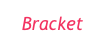 Bracket